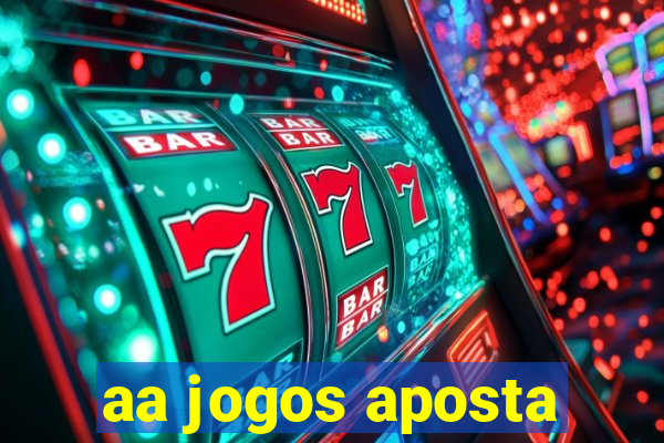 aa jogos aposta